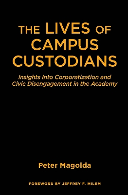 Lives of Campus Custodians: Insights into Corporatization and Civic Disengagement in the Academy