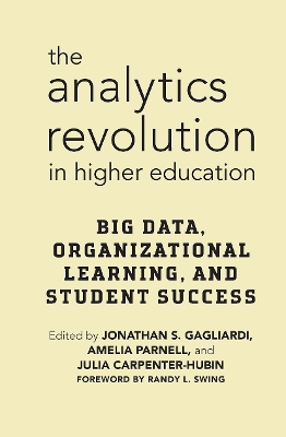 Analytics Revolution in Higher Education: Big Data, Organizational Learning, and Student Success