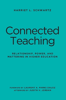 Connected Teaching: Relationship, Power, and Mattering in Higher Education