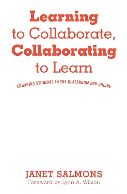 Learning to Collaborate, Collaborating to Learn: Engaging Students in the Classroom and Online