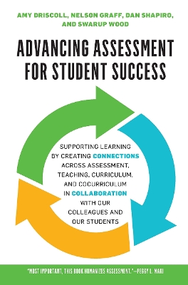 Advancing Assessment for Student Success: Supporting Learning by Creating Connections Across Assessment, Teaching,  Curriculum, and Cocurriculum in Collaboration With Our Colleagues and Our Students