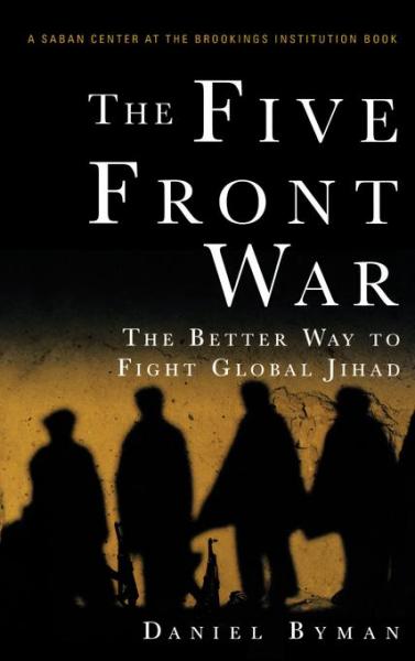 Five Front War: The Better Way to Fight Global Jihad