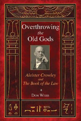 Overthrowing the Old Gods: Aleister Crowley and the Book of the Law