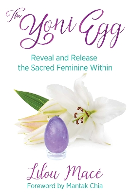 Yoni Egg: Reveal and Release the Sacred Feminine Within