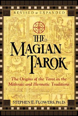 Magian Tarok: The Origins of the Tarot in the Mithraic and Hermetic Traditions 3rd Edition, Revised and Expanded Edition