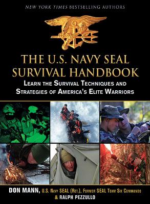 U.S. Navy SEAL Survival Handbook: Learn the Survival Techniques and Strategies of America's Elite Warriors