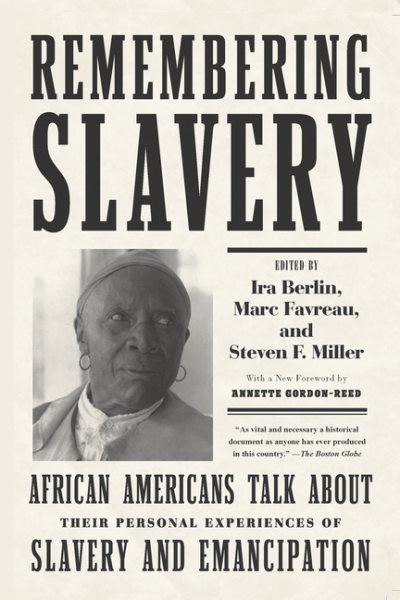 Remembering Slavery: African Americans Talk About Their Personal Experiences of Slavery and  Emancipation 2nd Revised edition