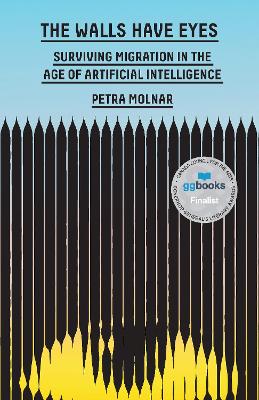 Walls Have Eyes: Surviving Migration in the Age of Artificial Intelligence