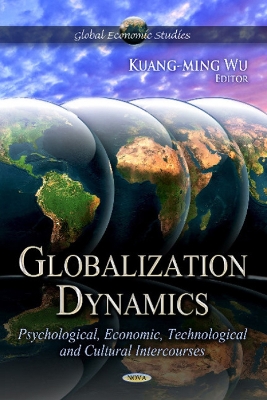 Globalization Dynamics: Psychological, Economic, Technological, and Cultural Intercourses
