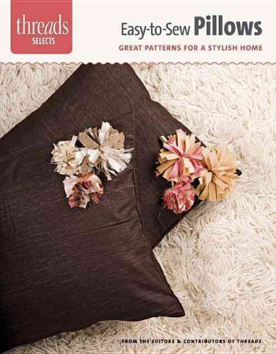 Easy-To-Sew Pillows: Great Patterns for a Stylish Home
