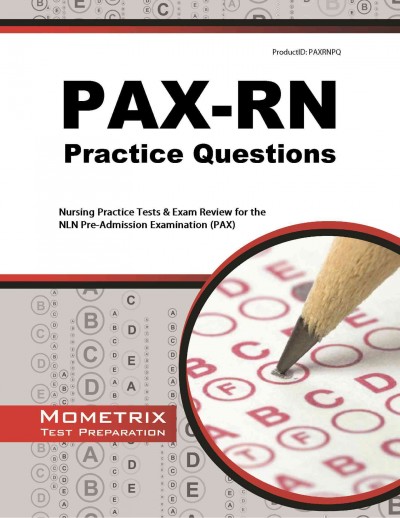 PAX-RN Practice Questions: Nursing Practice Tests & Exam Review for the Nln Pre-Admission Examination  (Pax)