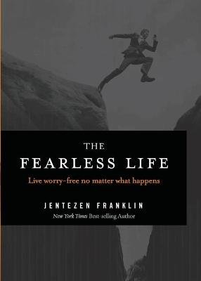 Fearless Life: Live Worry-Free No Matter What Happens