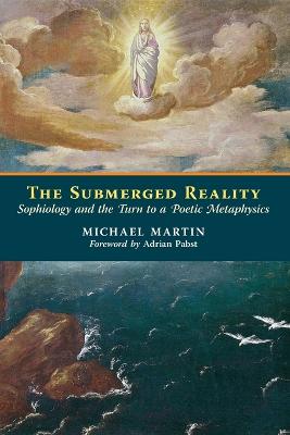 Submerged Reality: Sophiology and the Turn to a Poetic Metaphysics