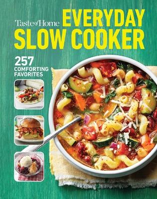 Taste of Home Everyday Slow Cooker Cookbook: 250plus Recipes for Delicious Meals Made Easy, Paperback Edition