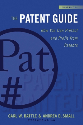 Patent Guide: How You Can Protect and Profit from Patents (Second Edition) 2nd Edition, Second Edition