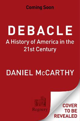 Debacle: A History of America in the 21st Century