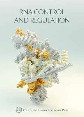 RNA Control and Regulation: (Cold Spring Harbor Symposia on Quantitative Biology LXXXIV)