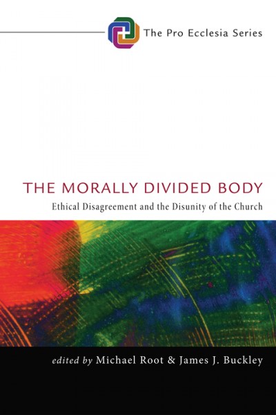 Morally Divided Body: Ethical Disagreement and the Disunity of the Church