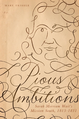 Pious Ambitions: Sally Merriam Wait's Mission South, 1813-1831