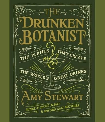 Drunken Botanist: The Plants That Create the World's Great Drinks Unabridged edition