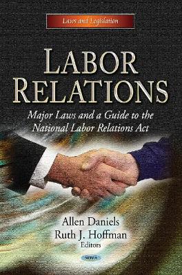 Labor Relations: Major Laws and a Guide to the National Labor Relations Act