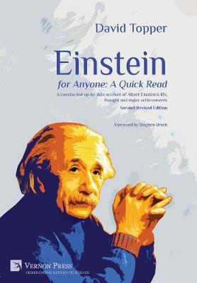 Einstein for Anyone: A Quick Read: A Concise but Up-to-Date Account of Albert Einstein's Life, Thought and  Major Achievements 2nd Revised edition