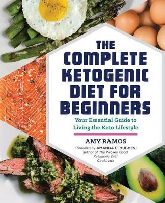 Complete Ketogenic Diet for Beginners: Your Essential Guide to Living the Keto Lifestyle