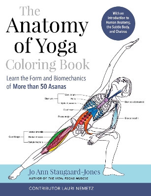 Anatomy of Yoga Coloring Book: Learn the Form and Biomechanics of More than 50 Asanas