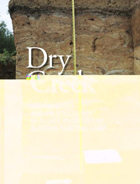 Dry Creek: Archaeology and Paleoecology of a Late Pleistocene Alaskan Hunting Camp