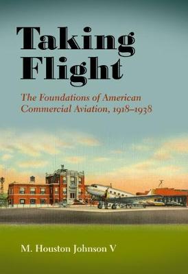 Taking Flight: The Foundations of American Commercial Aviation, 19181938