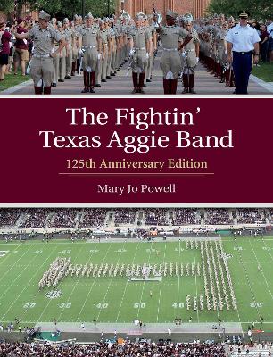 Fightin' Texas Aggie Band: 125th Anniversary Edition Second Edition, Revised