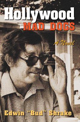 Hollywood Mad Dogs: A Novel