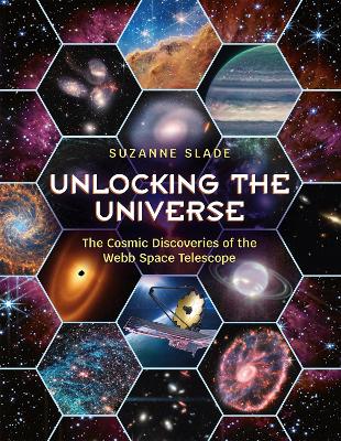 Unlocking the Universe: The Cosmic Discoveries of the Webb Space Telescope