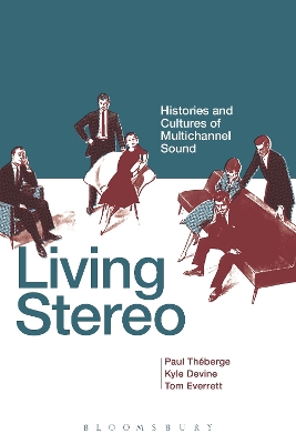 Living Stereo: Histories and Cultures of Multichannel Sound