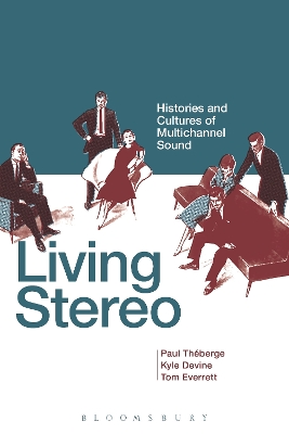 Living Stereo: Histories and Cultures of Multichannel Sound