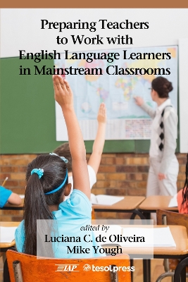 Preparing Teachers to Work with English Language Learners in Mainstream  Classrooms