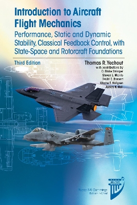 Introduction to Aircraft Flight Mechanics, Third Edition: Performance, Static and Dynamic Stability, Classical Feedback Control, with  State-Space and Rotorcraft Foundations