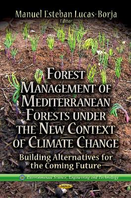 Forest Management of Mediterranean Forests under the New Context of Climate Change: Building Alternatives for the Coming Future