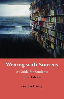 Writing with Sources: A Guide for Students Third Edition, third edition