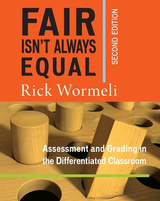Fair Isn't Always Equal: Assessment & Grading in the Differentiated Classroom 2nd edition