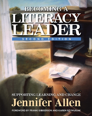 Becoming a Literacy Leader: Supporting Learning and Change 2nd edition
