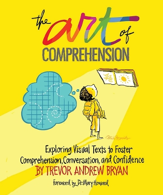 Art of Comprehension: Exploring Visual Texts to Foster Comprehension, Conversation, and Confidence