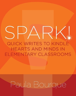 SPARK!: Quick Writes to Kindle Hearts and Minds in Elementary Classrooms