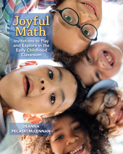 Joyful Math: Invitations to Play and Explore in the Early Childhood Classroom
