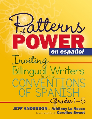 Patterns of Power en español, Grades 1-5: Inviting Bilingual Writers into the Conventions of Spanish