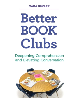 Better Book Clubs: Deepening Comprehension and Elevating Conversation