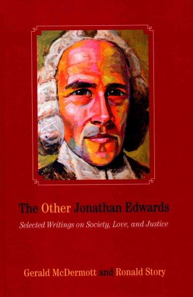 Other Jonathan Edwards: Selected Writings on Society, Love, and Justice