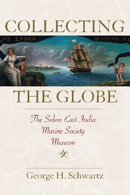 Collecting the Globe: The Salem East India Marine Society Museum