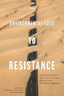 From Environmental Loss to Resistance: Infrastructure and the Struggle for Justice in North America