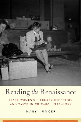 Reading the Renaissance: Black Women's Literary Reception and Taste in Chicago, 1932-1953